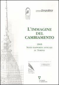 L' immagine del cambiamento 2005. Sesto rapporto annuale su Torino - copertina