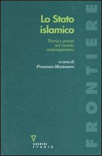 Lo stato islamico. Teoria e prassi nel mondo contemporaneo - copertina