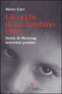 Gli occhi di un bambino ebreo. Storia di Merzoug, terrorista pentito - Mario Giro - copertina