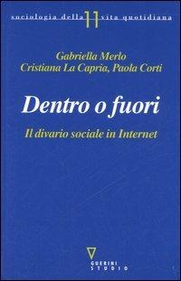 Dentro o fuori. Il divario sociale in internet - Gabriella Merlo,Cristiana La Capria,Paola Corti - copertina