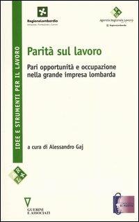 Parità sul lavoro. Pari oppurtunità e occupazione nella grande impresa lombarda - copertina