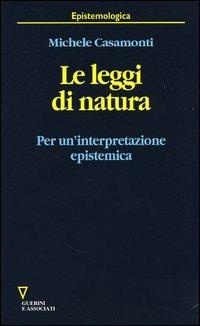 Le leggi di natura. Per un'interpretazione episistemica - Michele Casamonti - copertina