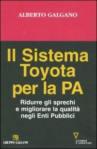 Il sistema Toyota per la PA. Ridurre gli sprechi e migliorare la qualità negli Enti Pubblici - Alberto Galgano - copertina