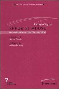 Eppur si muove. Innovazione e piccola impresa - Raffaello Vignali - copertina