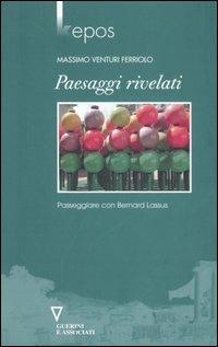 Paesaggi rivelati. Passeggiare con Bernard Lassus - Massimo Venturi Ferriolo - copertina