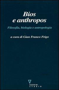 Bios e anthropos. Filosofia, biologia e antropologia - copertina