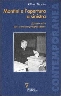 Montini e l'apertura a sinistra. Il falso mito del «vescovo progressista» - Eliana Versace - copertina