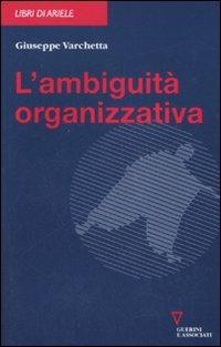 L' ambiguità organizzativa - Giuseppe Varchetta - copertina