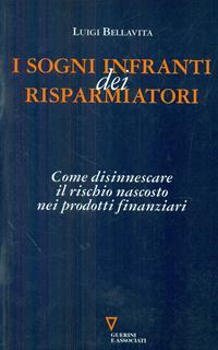 I sogni infranti dei risparmiatori. Come disinnescare il rischio nascosto nei prodotti finanziari