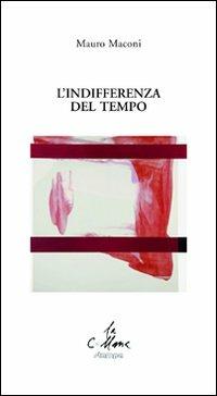 L'indifferenza del tempo - Mauro Maconi - copertina