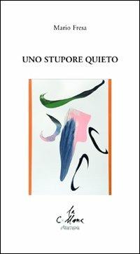 Uno stupore quieto - Mario Fresa - copertina