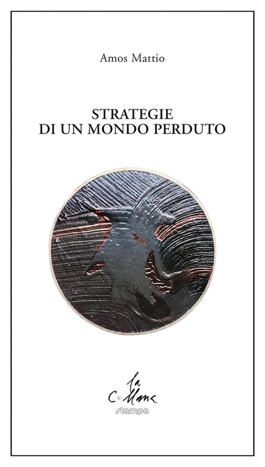 Strategie di un mondo perduto - Amos Mattio - copertina