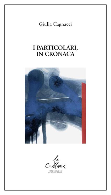 I particolari, in cronaca - Giulia Cagnacci - copertina