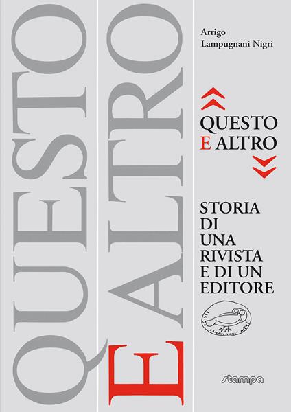 «Questo e altro» storia di una rivista e di un editore - Arrigo Lampugnani Nigri - copertina