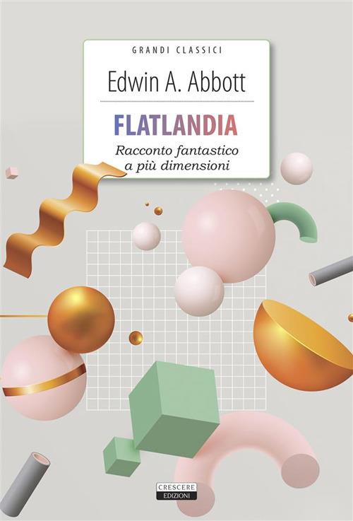 Flatlandia. Racconto fantastico a più dimensioni - Edwin A. Abbott,Alberto Büchi - ebook