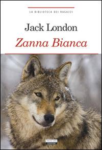 Zanna Bianca. Ediz. integrale. Con Segnalibro - Jack London - copertina