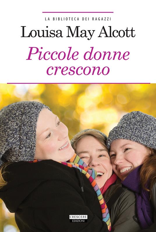 Le piccole donne crescono. Ediz. integrale. Con Segnalibro - Louisa May Alcott - copertina