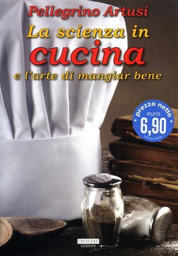 La scienza in cucina e l'arte di mangiare bene. Ediz. integrale - Pellegrino Artusi - copertina