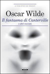 Il fantasma di Canterville e altri racconti. Ediz. integrale. Con Segnalibro - Oscar Wilde - copertina