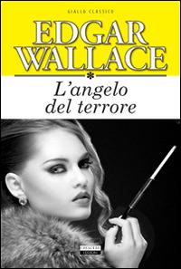 L'angelo del terrore. Ediz. integrale - Edgar Wallace - copertina