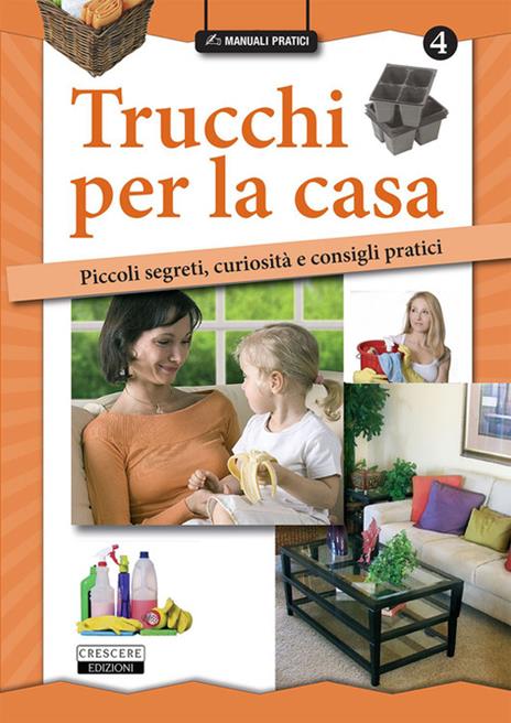 Trucchi per la casa. Piccoli segreti, curiosità e consigli pratici - copertina