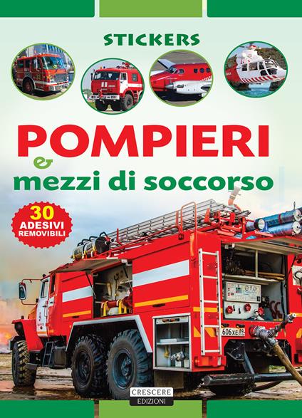 Pompieri e mezzi di soccorso. Con 30 adesivi removibili. Ediz. illustrata - copertina