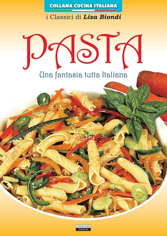 Pasta. Una fantasia tutta italiana - Lisa Biondi - copertina