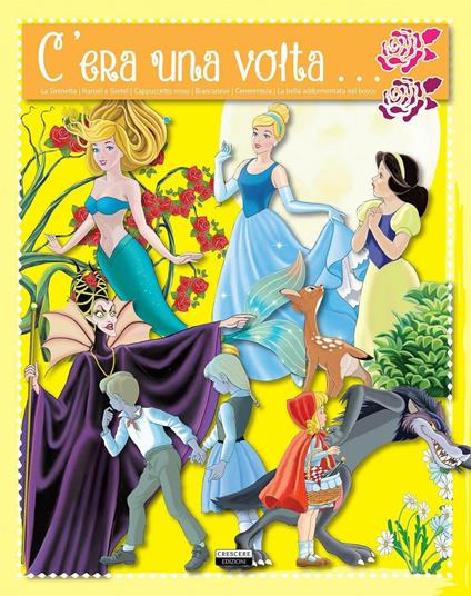 C'era una volta... La sirenetta. Hansel e Gretel. Cappuccetto rosso. Biancaneve. Cenerentola. La bella addormentata nel bosco - copertina