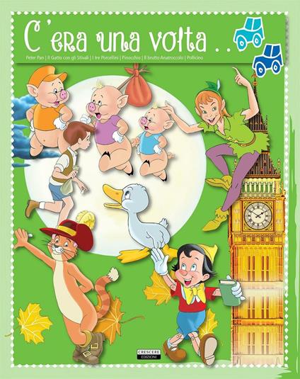 C'era una volta... Peter Pan. Il gatto con gli stivali. I tre porcellini. Pinocchio. Il brutto anatroccolo. Pollicino - copertina