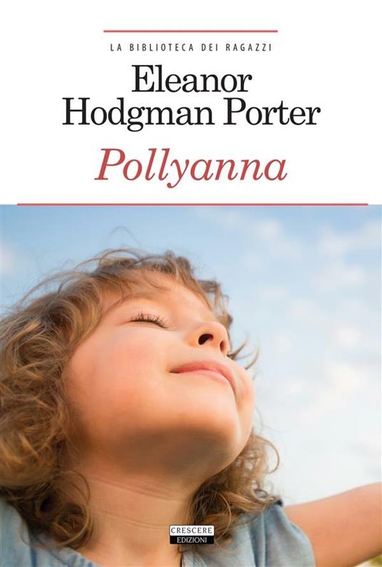 Pollyanna. Ediz. integrale - Eleanor Porter - ebook