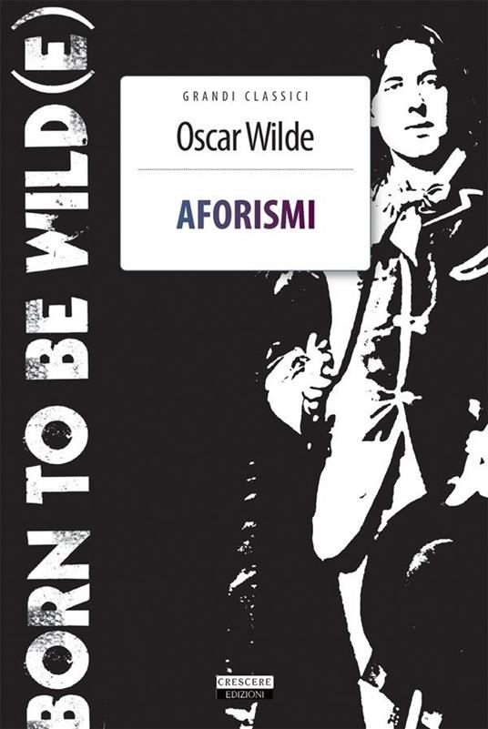 Aforismi - Oscar Wilde,Nicola Tosi - ebook