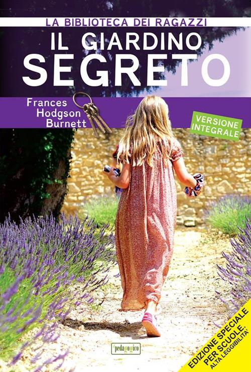 Il giardino segreto. Ediz. ad alta leggibilità - Frances Hodgson Burnett - ebook