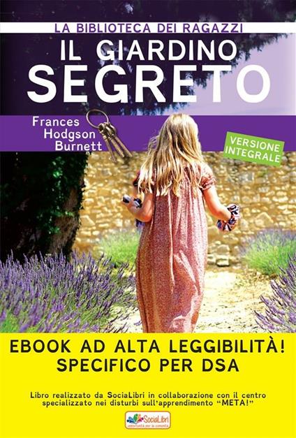 Il giardino segreto. Ediz. ad alta leggibilità. Specifico per DSA - Frances Hodgson Burnett - ebook