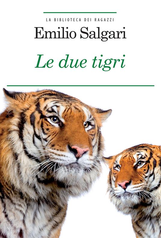 Le due tigri. Ediz. integrale. Con Segnalibro - Emilio Salgari - copertina