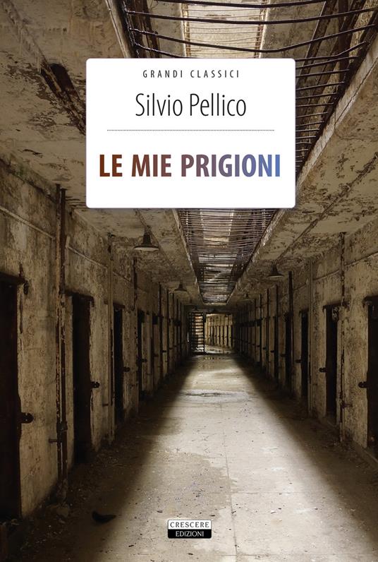 Le mie prigioni. Ediz. integrale. Con Segnalibro - Silvio Pellico - copertina