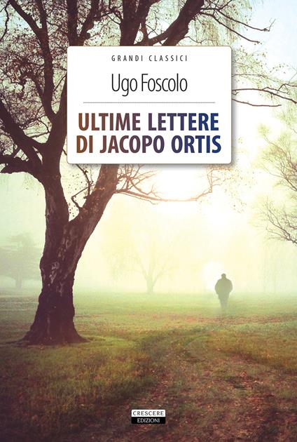 Ultime lettere di Jacopo Ortis. Ediz. integrale. Con Segnalibro - Ugo Foscolo - copertina