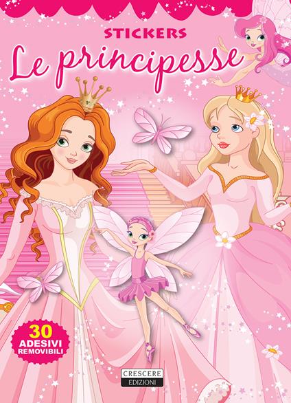Principesse. Con 30 adesivi removibili. Ediz. illustrata - copertina