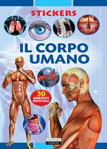 Il corpo umano. Con 30 adesivi removibili. Ediz. illustrata