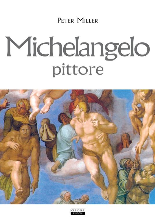 Michelangelo, pittore - Peter Miller - copertina