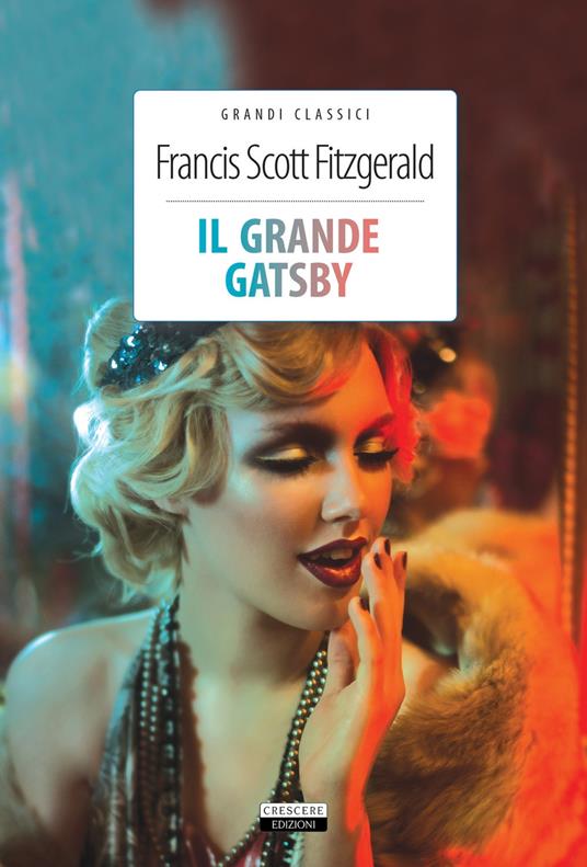 Il grande Gatsby. Ediz. integrale. Con Segnalibro - Francis Scott Fitzgerald - Libro - Crescere - Grandi classici | IBS