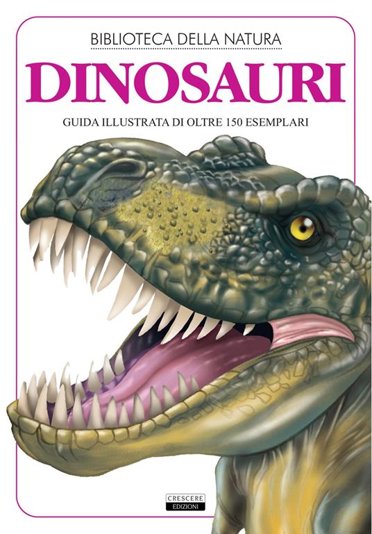Dinosauri. Guida illustrata di oltre 150 esemplari - Liborio Daniele Festa - copertina