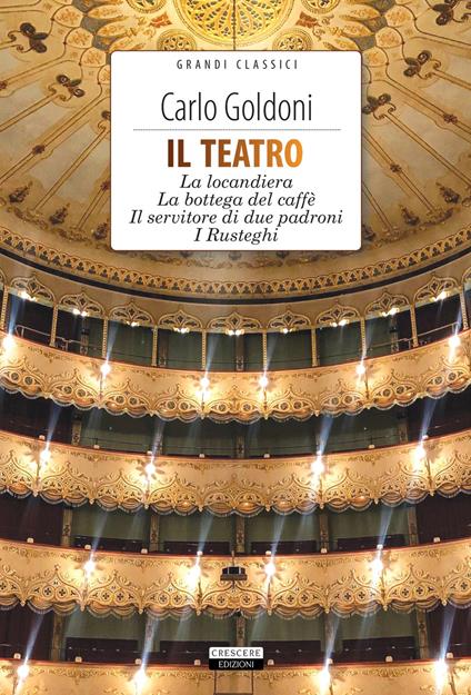 Il teatro: La locandiera-La bottega del caffè-Il servitore di due padroni-I Rusteghi. Con Segnalibro - Carlo Goldoni - copertina