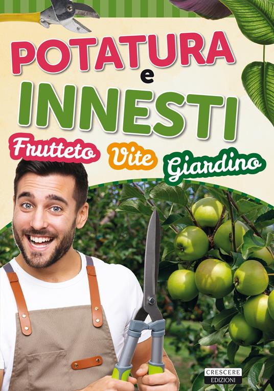Potatura e innesti (frutteto, vite, giardino) - copertina