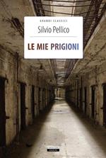 Le mie prigioni. Ediz. integrale