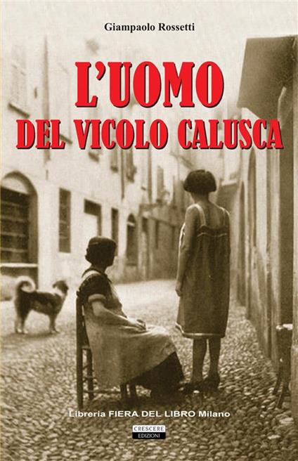 L' uomo del vicolo Calusca - Giampaolo Rossetti - ebook