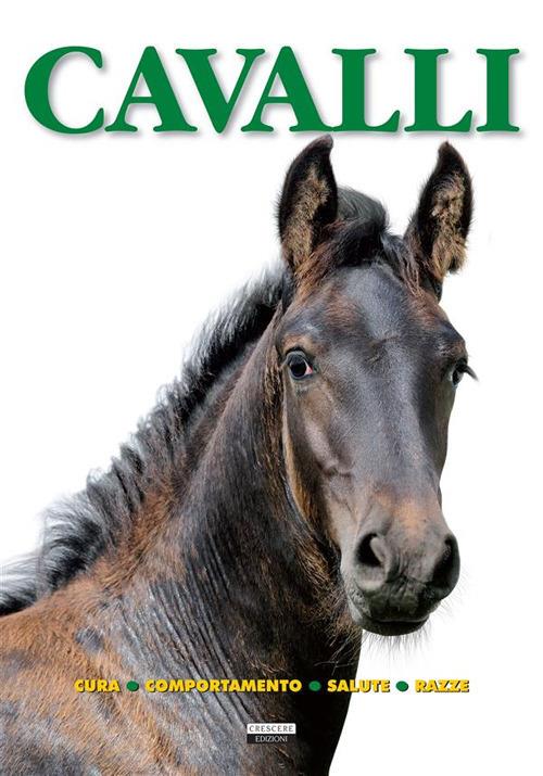 Cavalli. Cura, comportamento, salute, razze - Edizioni Crescere - ebook