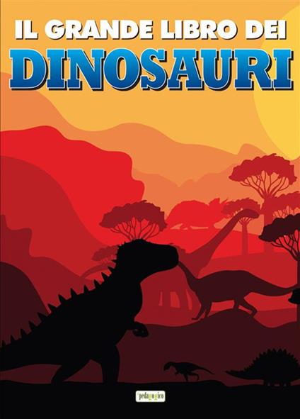 Il grande libro dei dinosauri. Ediz. illustrata - V.V.A.A. - ebook