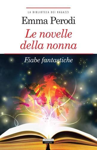 Le novelle della nonna. Fiabe fantastiche. Ediz. integrale. Con Segnalibro - Emma Perodi - 2