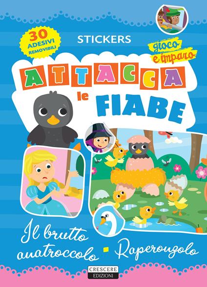 Attacca le fiabe: Il brutto anatroccolo-Raperonzolo. Con 30 adesivi removibili. Ediz. illustrata - copertina