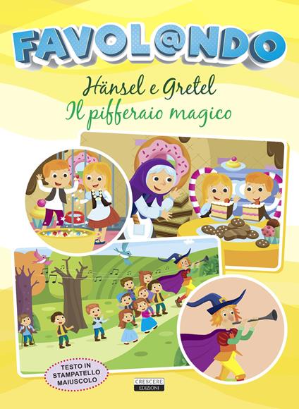 Favol@ndo. Hänsel e Gretel-Il pifferaio magico. Ediz. in stampatello maiuscolo - copertina